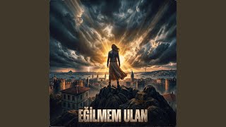 Eğilmem Ulan