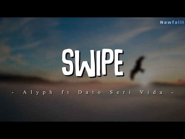 ALYPH - SWIPE ft. Dato Seri Vida (Lyric Video) class=