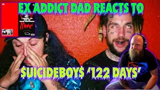 EX ADDICT DAD REACTS TO $UICIDEBOY$ '122 DAYS'