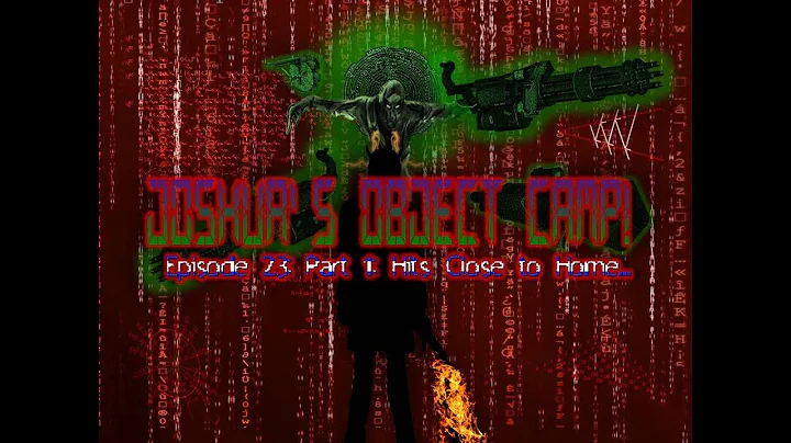 Joshua's Object Camp! Episode 23: Part 1: Hits Close to Home!