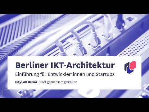 Die Berliner IKT-Architektur: Einführung für Entwickler*innen und Startups