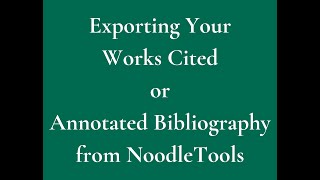 Exporting MLA Works Cited and Annotated Bibliographies from NoodleTools 2022