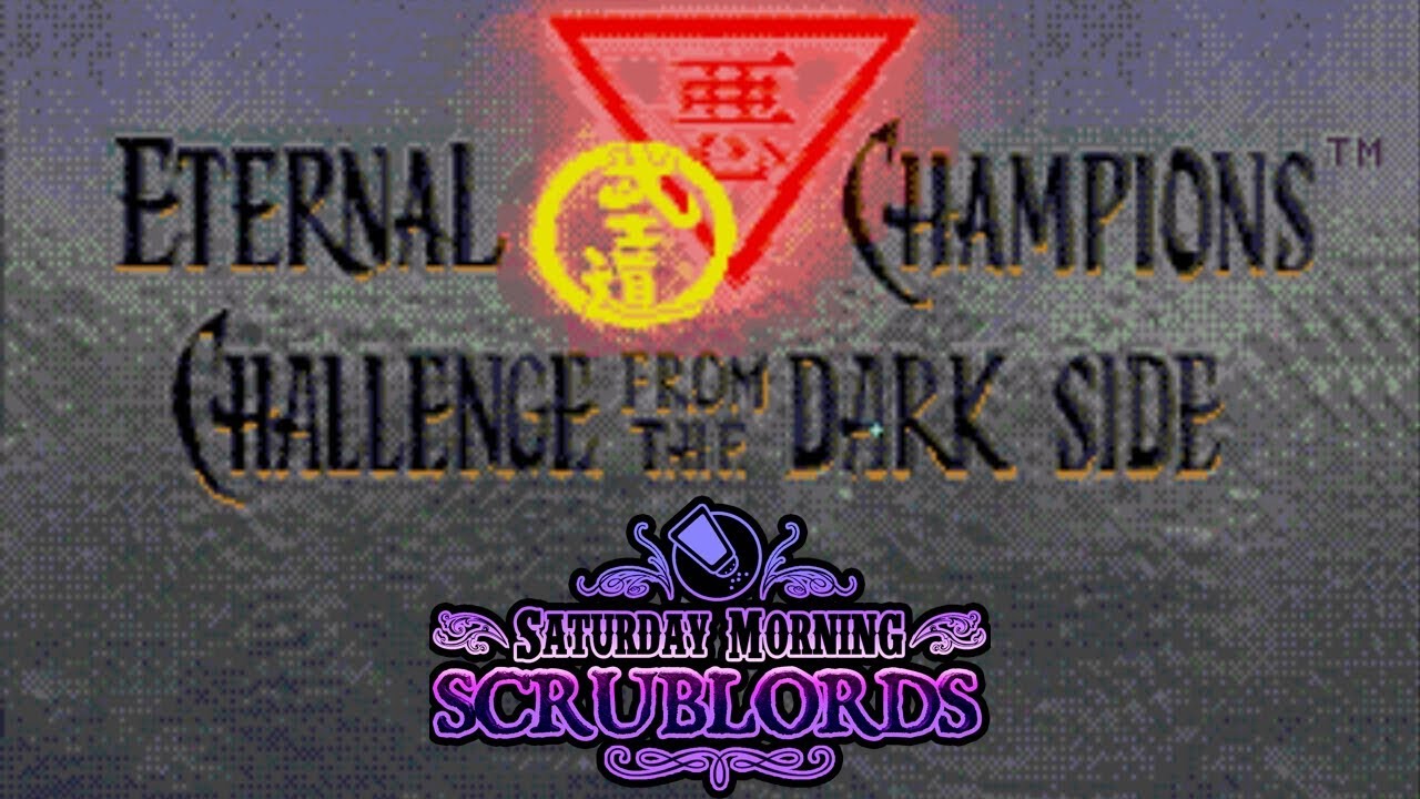 Saturday Morning Scrublords - Eternal Champions: Challenge from the Dark Side