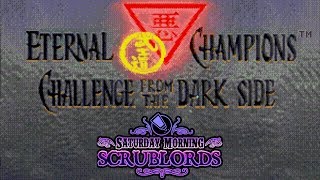 Saturday Morning Scrublords - Eternal Champions: Challenge from the Dark Side