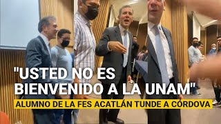 "Usted no es bienvenido a la UNAM": Alumno de la FES Acatlán tunde a Córdova