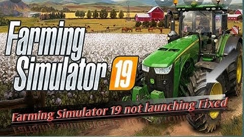 If your Farming Simulator 19 is not launching! Watch this!