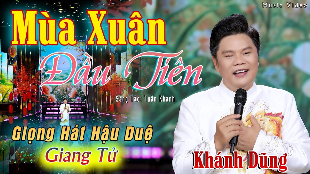 MÙA XUÂN ĐẦU TIÊN (St: Tuấn Khanh) -  KHÁNH DŨNG(Giọng Hát Hậu Duệ Giang Tử)| Phiên Bản Nam Hay Nhất