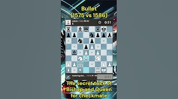 The secret trick of Bishop and Queen for checkmate - Bullet(1575 vs 1586)  #chess #bulletchess