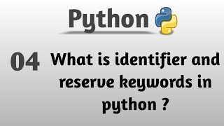 Python tutorials for begineers - 04 What is identifier and reserve keywords  | Coding Nights