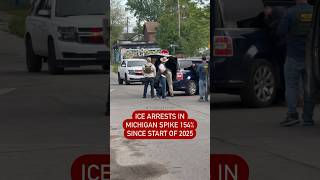 ICE arrest in Michigan spike 154% since start of 2025