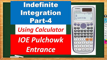 [Nepali] Indefinite Integration Using Calculator | Part-4 | Super Shortcut | IOE Pulchowk Entrance