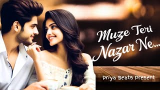 Muze Teri Nazar Ne   Romantic Love Hindi Song  Bollywood Hit  Trending New 2025priyabeats02