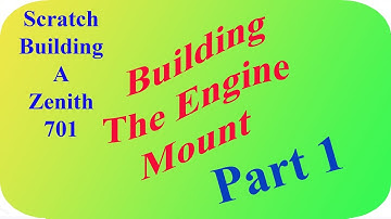 Building a Zenith 701 Experimental Airplane,Building The Engine Mount Part 1