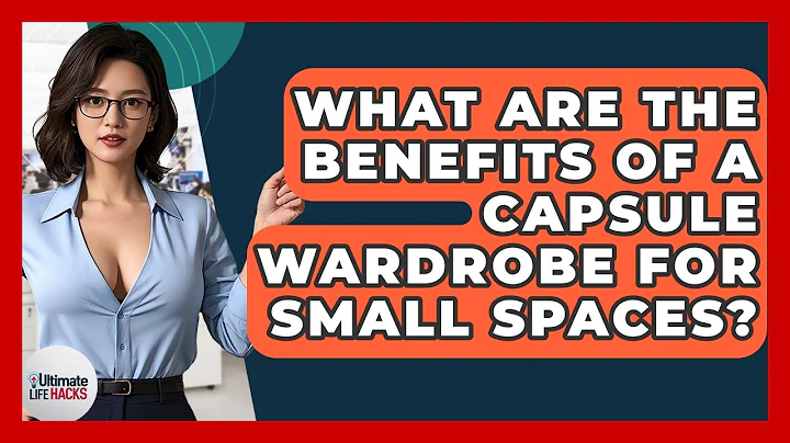 What Are The Benefits Of A Capsule Wardrobe For Small Spaces? - Ultimate Life Hacks