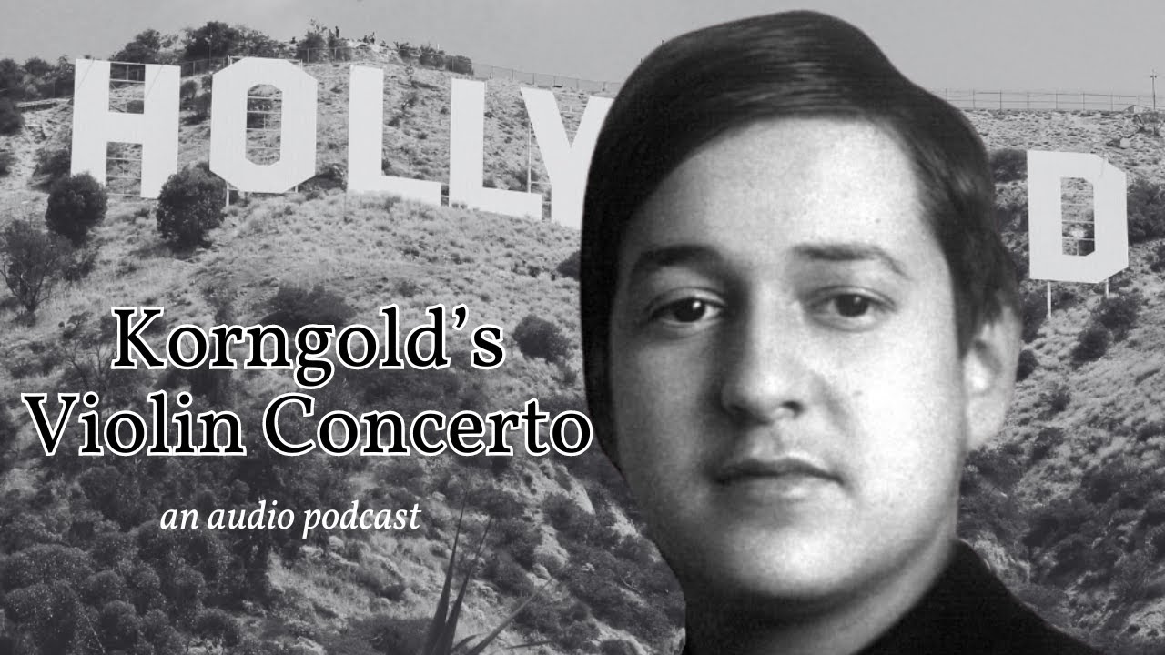 Korngold's Violin Concerto, from the Golden Age of Hollywood! (an audio podcast)
