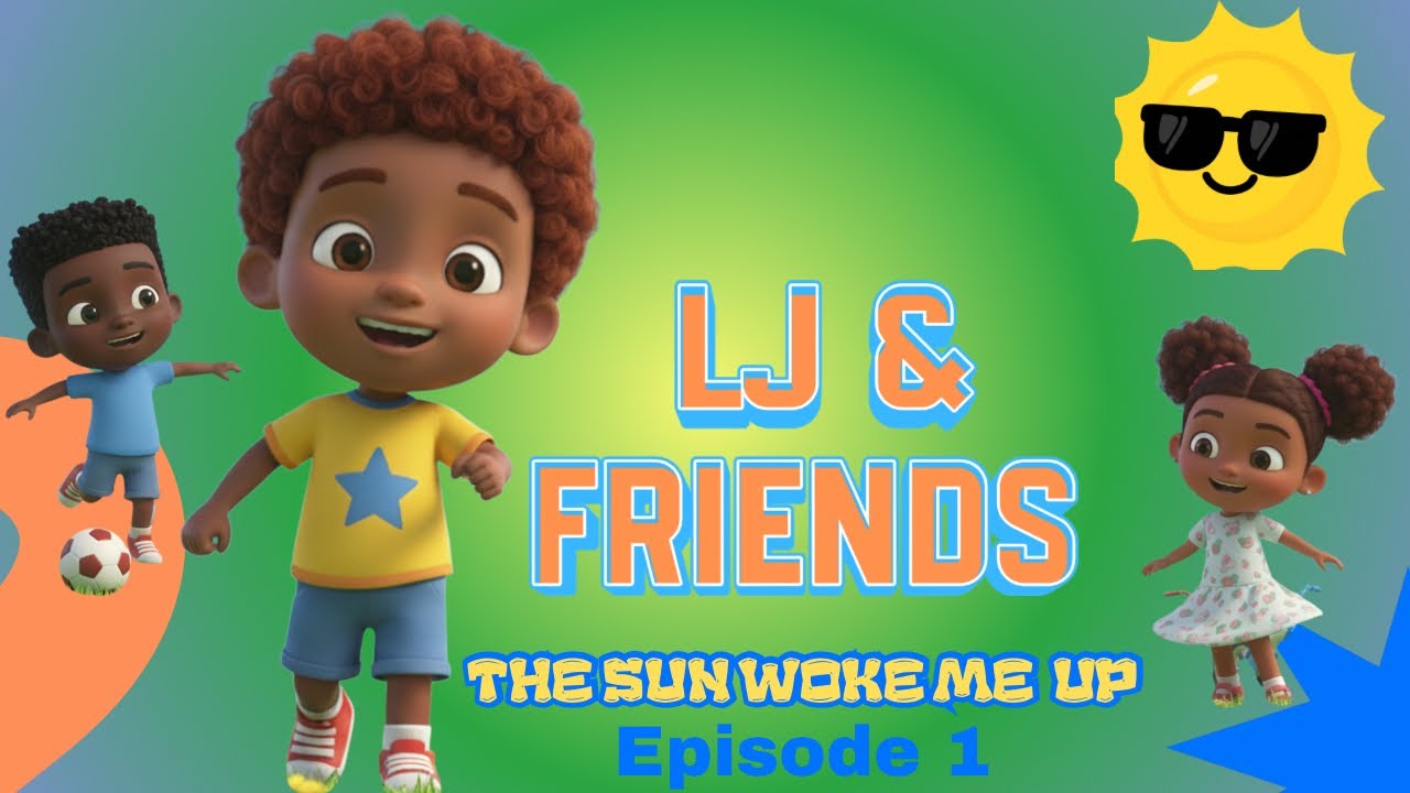 LJ & Friends “The Sun Woke Me Up “