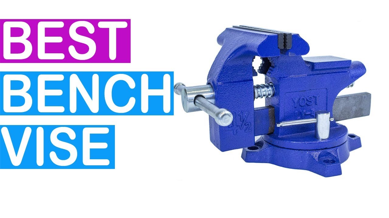 The Best Bench Vise 2019  - Top 8 Bench Vise