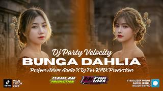 DJ PARTY VELOCITY BUNGA DAHLIA || DAHLAN PRODUCTION || 2026