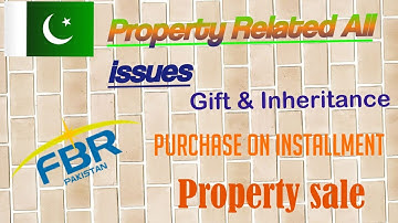 Property Sale and Purchase| How to add Property in Tax Return| Gift and Inheritance