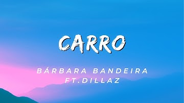 Bárbara Bandeira feat. Dillaz - Carro [Lyrics/Letra]