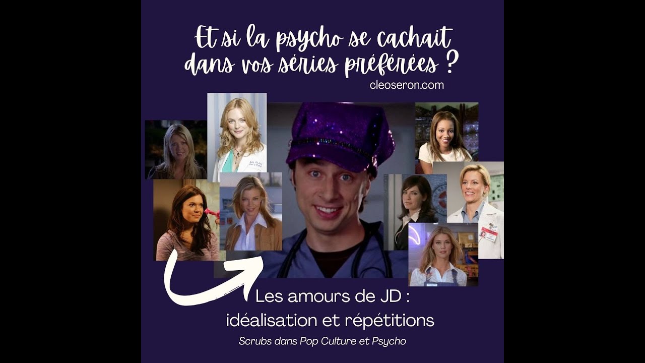 🎥 Les amours de JD : idéalisation et répétitions - une vidéo Pop Culture & Psycho !