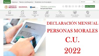 DECLARACIÓN MENSUAL PERSONA MORAL C.U. (Coeficiente de Utilidad) | SAT 2022 | PASO A PASO