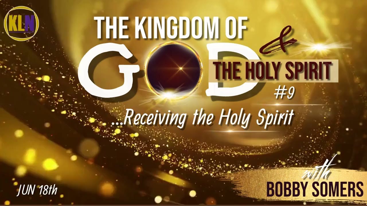 Bobby Somers | The Kingdom of God & The Holy Spirit #9 (June 18, 2023 ...