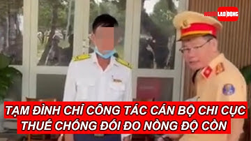 Tạm đình chỉ công tác cán bộ Chi cục Thuế chống đối đo nồng độ cồn ở Bình Dương | Báo Người Lao Động