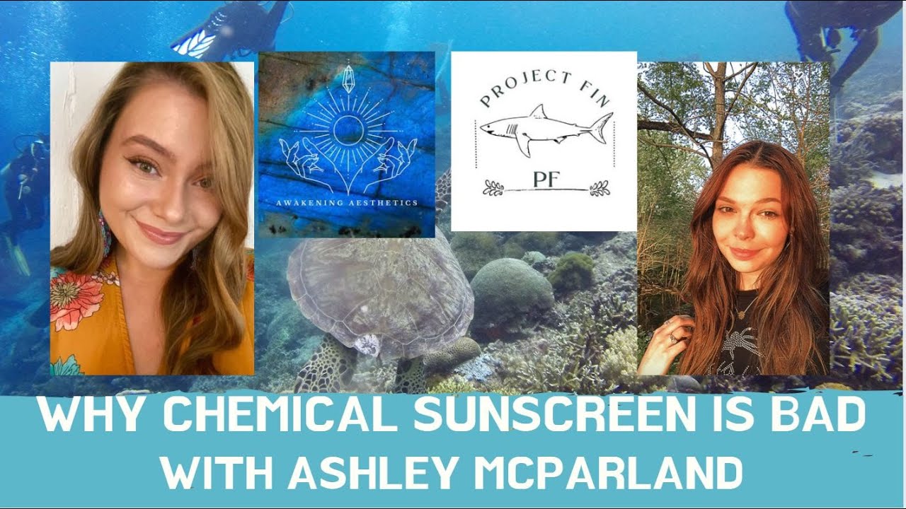Why Chemical Sunscreen Is Bad For Coral Reefs- With Ashely McParland