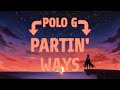 Polo G - Partin Ways (Lyrics) | Present Lyrics