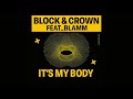 Block Crown Feat Blamm It S My Body Original Mix 
