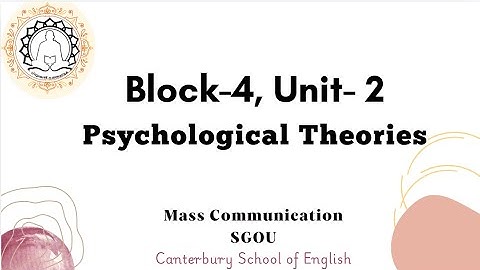 Block 4, unit 2 Psychological Theories- Mass Communication- SGOU- second Sem