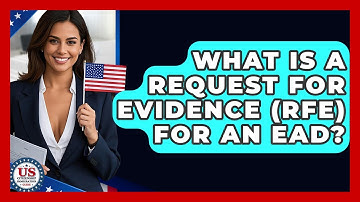 What Is A Request For Evidence (RFE) For An EAD? - US Citizenship Immigration Guide