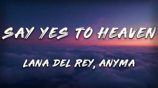 Lana Del Rey, Anyma - Say Yes To Heaven (Anyma Remix)   [ Lyrics ]