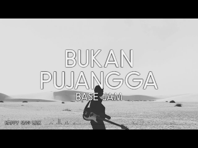 Base Jam - Bukan Pujangga (Lirik) class=