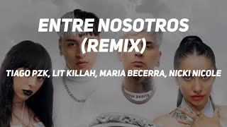 Tiago Pzk, Lit Killah, Maria Becerra, Nicki Nicole – Entre Nosotros (Remix) (Letra)