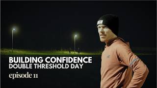 Double Threshold Day - Episode 11 | Building Confidence