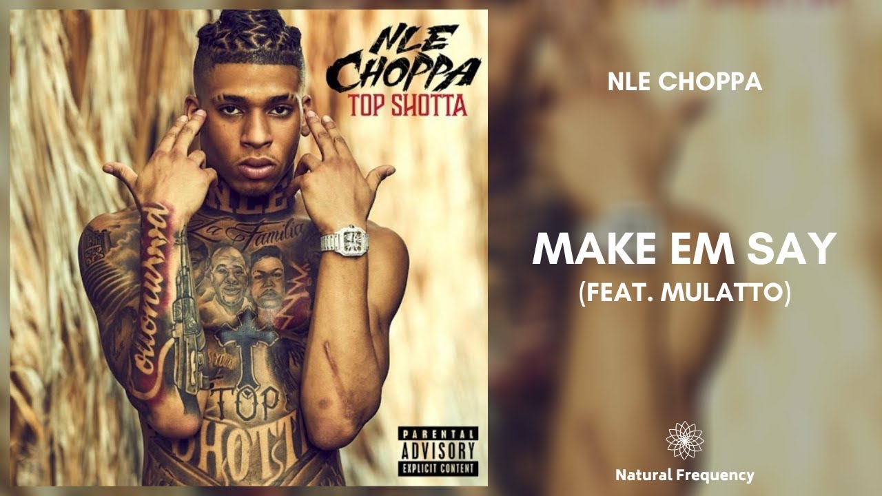 NLE Choppa - Make Em Say Ft. Mulatto (432Hz)