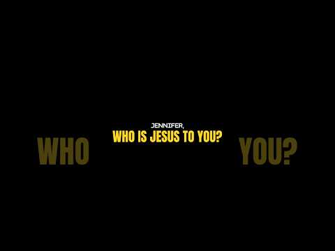 Who Is Jesus to You?