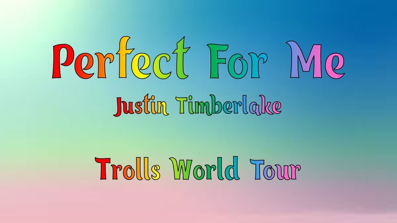 justin timberlake perfect for me (trolls world tour) lyrics