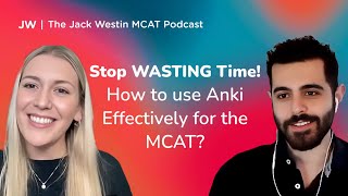 Stop WASTING Time! How to use Anki Effectively for the MCAT I Jack Westin MCAT Podcast