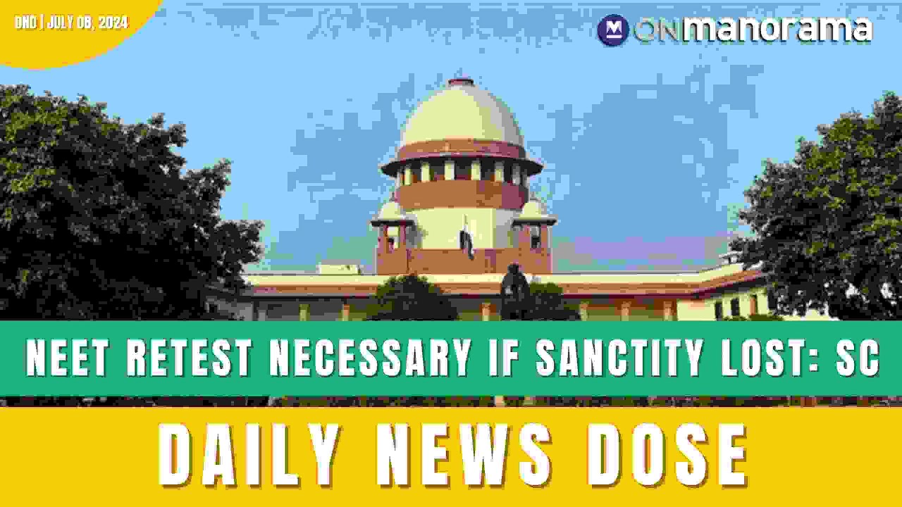 NEET-UG retest necessary if exam sanctity is 'lost': SC | July 8, 2024 | Daily News Dose