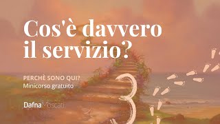 COSÈ DAVVERO IL SERVIZIO | Minicorso Perché sono qui