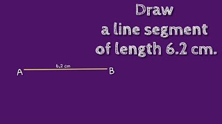 How to draw a line segment of length 6.2 cm.shsirclasses.