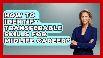 How To Identify Transferable Skills For Midlife Career? - Midlife Reset Coach