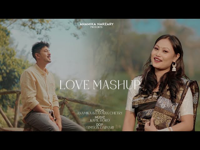 HINDI - NEPALI- BODO-MANIPURI-ASSAMESE LOVE MASHUP 2024 || ANAMIKA NARZARY FT LAXMAN CHETRY class=