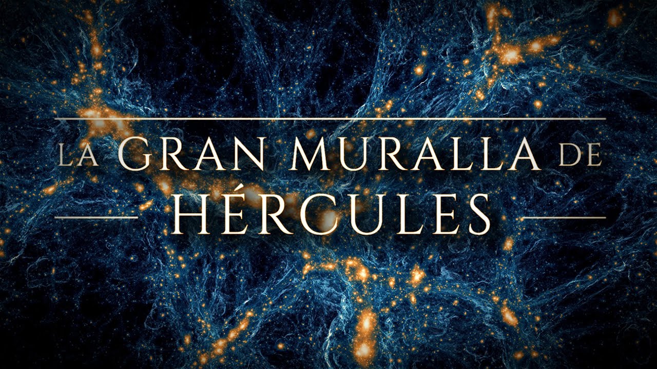 la gran muralla de hÉrcules la estructura más grande del universo