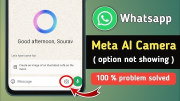 Fix Whatsapp Meta AI Camera Option not Showing Problem 2025