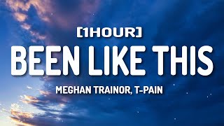 Meghan Trainor, T-Pain - Been Like This (Lyrics) [1HOUR]