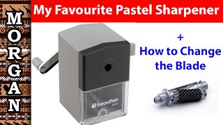 Favourite Pastel Pencil Sharpener + How to Change the Blade